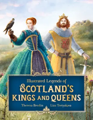 Skócia királyainak és királynőinek illusztrált legendái - Illustrated Legends of Scotland's Kings and Queens