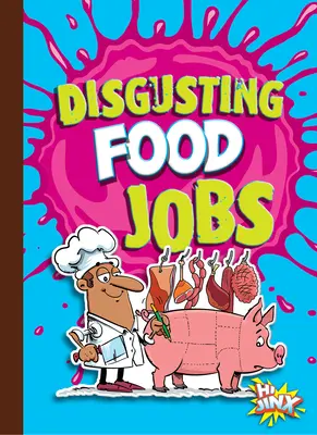 Gusztustalan Food Jobs - Disgusting Food Jobs