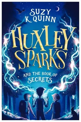 Huxley Sparks és a titkok könyve - Huxley Sparks and the Book of Secrets