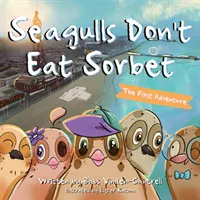 A sirályok nem esznek szörbetet - Az első kaland - Seagulls Don't Eat Sorbet - The First Adventure