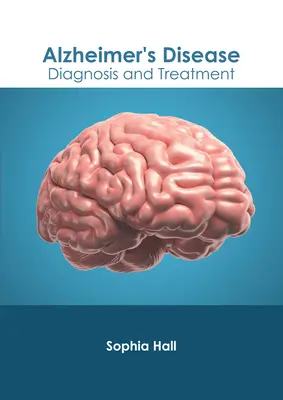 Alzheimer-kór: Alzheimer-kór: Diagnózis és kezelés - Alzheimer's Disease: Diagnosis and Treatment