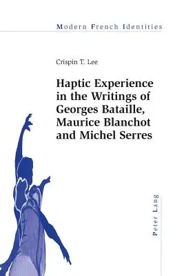 Haptikus tapasztalat Georges Bataille, Maurice Blanchot és Michel Serres írásaiban - Haptic Experience in the Writings of Georges Bataille, Maurice Blanchot and Michel Serres