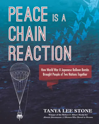 A béke egy láncreakció: Hogyan hozták össze a második világháborús japán léggömbbombák a két nemzet népét? - Peace Is a Chain Reaction: How World War II Japanese Balloon Bombs Brought People of Two Nations Together