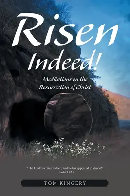 Valóban feltámadt! Elmélkedések Krisztus feltámadásáról - Risen Indeed!: Meditations on the Resurrection of Christ