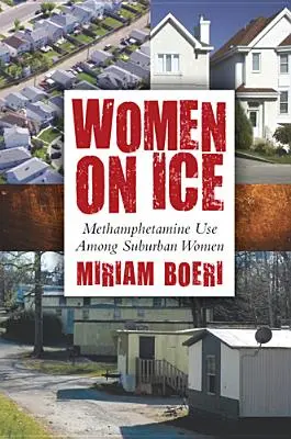 Nők a jégen: Metamfetamin-használat a külvárosi nők körében - Women on Ice: Methamphetamine Use among Suburban Women