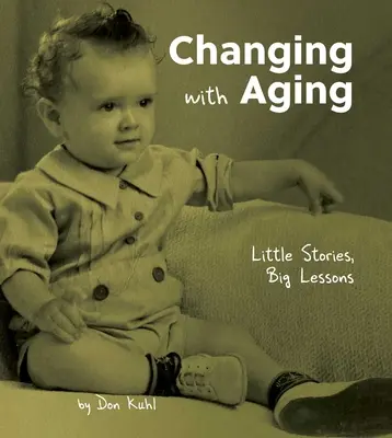 Változás az öregedéssel: Kis történetek, nagy leckék - Changing with Aging: Little Stories, Big Lessons