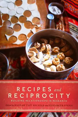 Receptek és kölcsönösség: Kapcsolatépítés a kutatásban - Recipes and Reciprocity: Building Relationships in Research