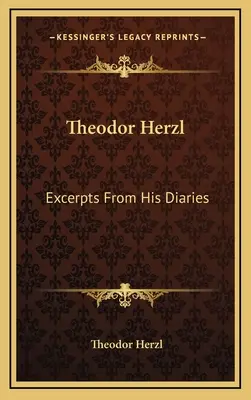 Theodor Herzl: Herzl: Szemelvények a naplóiból - Theodor Herzl: Excerpts from His Diaries