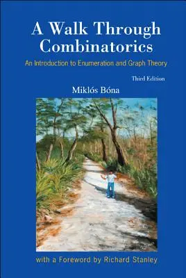 Walk Through Combinatorics, A: An Introduction to Enumeration and Graph Theory (Harmadik kiadás) - Walk Through Combinatorics, A: An Introduction to Enumeration and Graph Theory (Third Edition)