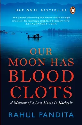 A Holdunknak vérrögök vannak: A kasmíri panditok kivándorlása - Our Moon Has Blood Clots: The Exodus of the Kashmiri Pandits