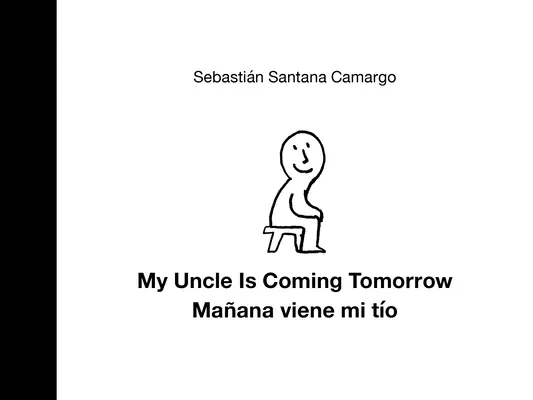 My Uncle Is Coming Tomorrow / Mañana Viene Mi Tío (angol-spanyol kétnyelvű kiadás) - My Uncle Is Coming Tomorrow / Mañana Viene Mi Tío (English-Spanish Bilingual Edition)