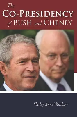 Bush és Cheney társelnöksége - The Co-Presidency of Bush and Cheney