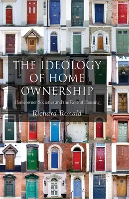 A lakástulajdonlás ideológiája: A lakástulajdonos társadalmak és a lakás szerepe - The Ideology of Home Ownership: Homeowner Societies and the Role of Housing