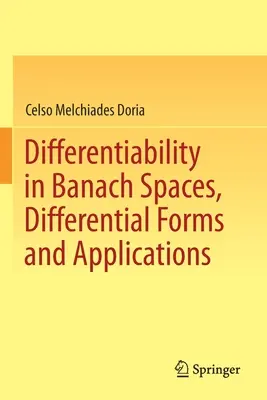 Differenciálhatóság Banach-térben, differenciálformák és alkalmazások - Differentiability in Banach Spaces, Differential Forms and Applications