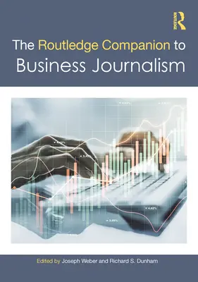 The Routledge Companion to Business Journalism (Az üzleti újságírás kísérője) - The Routledge Companion to Business Journalism