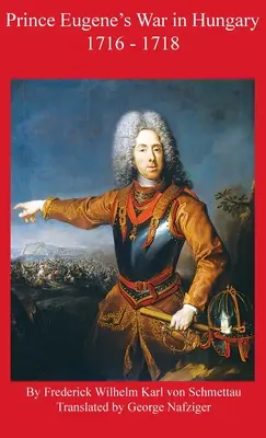 Eugen herceg magyarországi háborúja 1716 - 1718 - Prince Eugene's War in Hungary 1716 - 1718