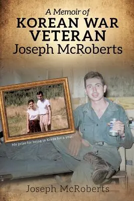 Joseph McRoberts koreai háborús veterán emlékiratai - A Memoir of Korean War Veteran Joseph McRoberts