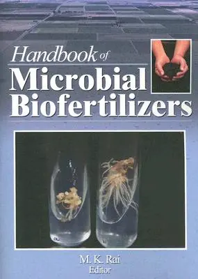 A mikrobiális biotrágyák kézikönyve - Handbook of Microbial Biofertilizers