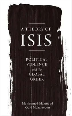 Az Ízisz elmélete: Politikai erőszak és a globális rend - A Theory of Isis: Political Violence and the Global Order