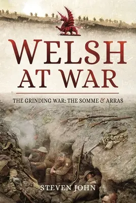 A walesiek a háborúban: Az őrlődő háború: A Somme és Arras - The Welsh at War: The Grinding War: The Somme and Arras