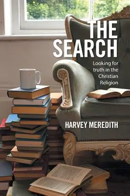 A keresés: Az igazság keresése a keresztény vallásban - The Search: Looking for truth in the Christian Religion