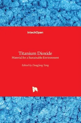 Titándioxid: Dioxid-dioxid: Anyag a fenntartható környezetért - Titanium Dioxide: Material for a Sustainable Environment