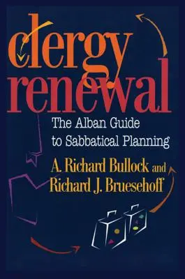 Lelkészi megújulás: Az albán útmutató a szombati szabadság megtervezéséhez - Clergy Renewal: The Alban Guide to Sabbatical Planning