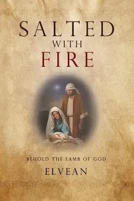 Tűzzel sózva: Íme Isten Báránya - Salted with Fire: Behold the Lamb of God