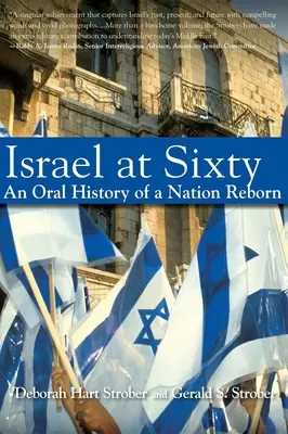 Izrael hatvanévesen: Egy újjászületett nemzet szóbeli története - Israel at Sixty: An Oral History of a Nation Reborn