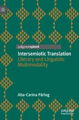 Interszemiotikus fordítás: Irodalmi és nyelvi multimodalitás - Intersemiotic Translation: Literary and Linguistic Multimodality