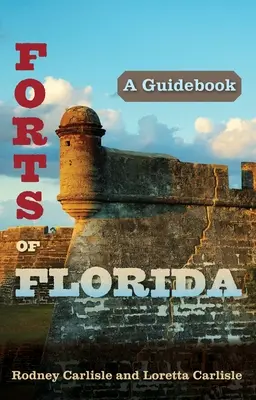 Florida erődjei: A Guidebook - Forts of Florida: A Guidebook