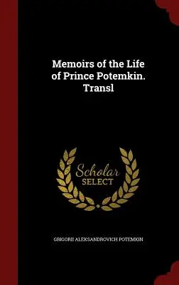 Emlékiratok Potemkin herceg életéből. Transl - Memoirs of the Life of Prince Potemkin. Transl