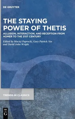 A Thetis kitartó ereje: Allusion, interakció és recepció Homérosztól a 21. századig - The Staying Power of Thetis: Allusion, Interaction, and Reception from Homer to the 21st Century