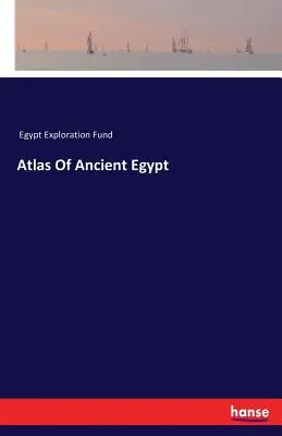 Az ókori Egyiptom atlasza - Atlas Of Ancient Egypt