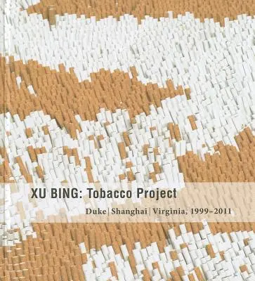 Xu Bing: Dohányprojekt, Duke/Sanghaj/Virginia, 1999-2011 - Xu Bing: Tobacco Project, Duke/Shanghai/Virginia, 1999-2011