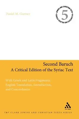 Második Baruch: A Syriac Text kritikai kiadása: Görög és latin töredékekkel, angol fordítással, bevezetéssel és konkordanciákkal. - Second Baruch: A Critical Edition of the Syriac Text: With Greek and Latin Fragments, English Translation, Introduction, and Concordances
