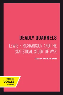 Halálos veszekedések: Lewis F. Richardson és a háború statisztikai tanulmányozása - Deadly Quarrels: Lewis F. Richardson and the Statistical Study of War