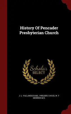 A Pencader Presbiteriánus Egyház története - History Of Pencader Presbyterian Church