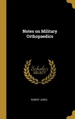 Megjegyzések a katonai ortopédiáról - Notes on Military Orthopaedics