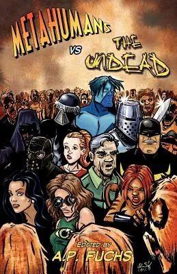 Metahumánok az élőhalottak ellen: A Superhero vs. Zombie Anthology - Metahumans vs the Undead: A Superhero vs Zombie Anthology