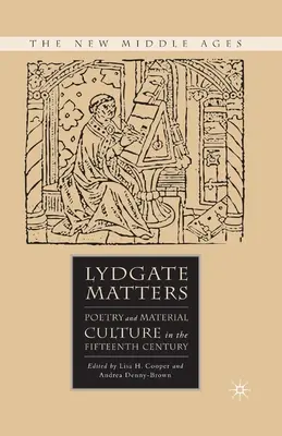 Lydgate Matters: Költészet és anyagi kultúra a tizenötödik században - Lydgate Matters: Poetry and Material Culture in the Fifteenth Century