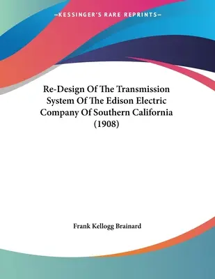 A dél-kaliforniai Edison Electric Company átviteli rendszerének újratervezése (1908) - Re-Design Of The Transmission System Of The Edison Electric Company Of Southern California (1908)