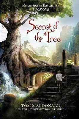 A fa titka: Marcus Speer ökoszentélye: Book One - Secret of the Tree: Marcus Speer's Ecosentinel: Book One