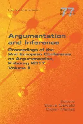 Érvelés és következtetés. II. kötet: A 2. európai érvelési konferencia jegyzőkönyvei. - Argumentation and Inference. Volume II: Proceedings of the 2nd European Conference on Argumentation