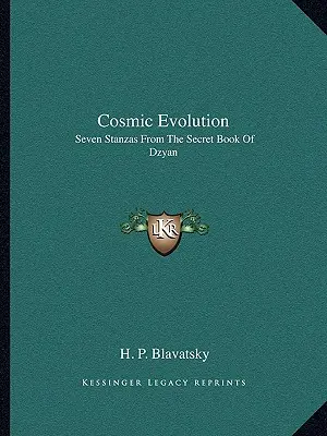 Kozmikus evolúció: Hét strófa Dzyan Titkos Könyvéből - Cosmic Evolution: Seven Stanzas From The Secret Book Of Dzyan