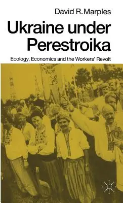 Ukrajna a peresztrojka idején: Ökológia, gazdaság és a munkásfelkelés - Ukraine Under Perestroika: Ecology, Economics and the Workers' Revolt