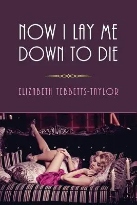 Now I Lay Me Down to Die: (A Golden-Age Mystery Reprint)