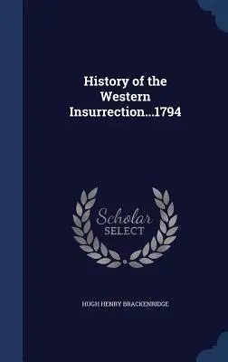 A nyugati felkelés története...1794 - History of the Western Insurrection...1794