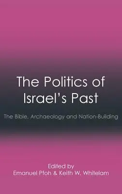 Izrael múltjának politikája: A Biblia, a régészet és a nemzetépítés - The Politics of Israel's Past: The Bible, Archaeology and Nation-Building