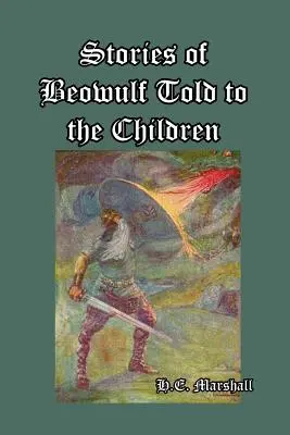 A Beowulf történetei a gyerekeknek mesélve - Stories of Beowulf Told to the Children